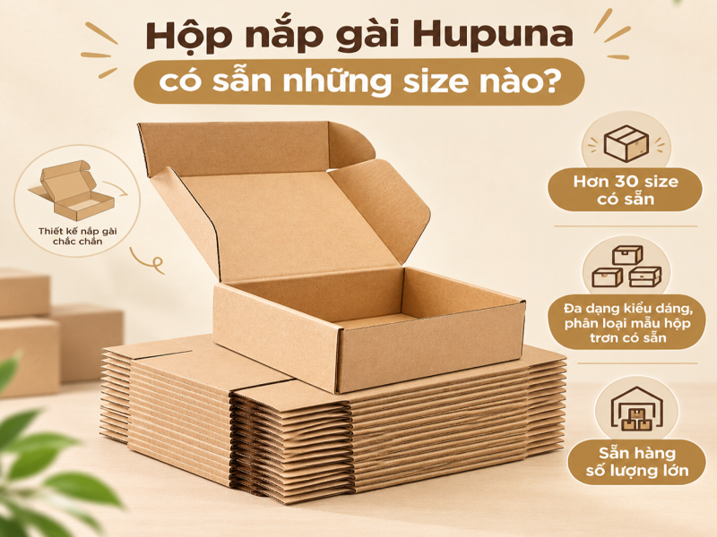 Hộp nắp gài Hupuna có sẵn những size nào