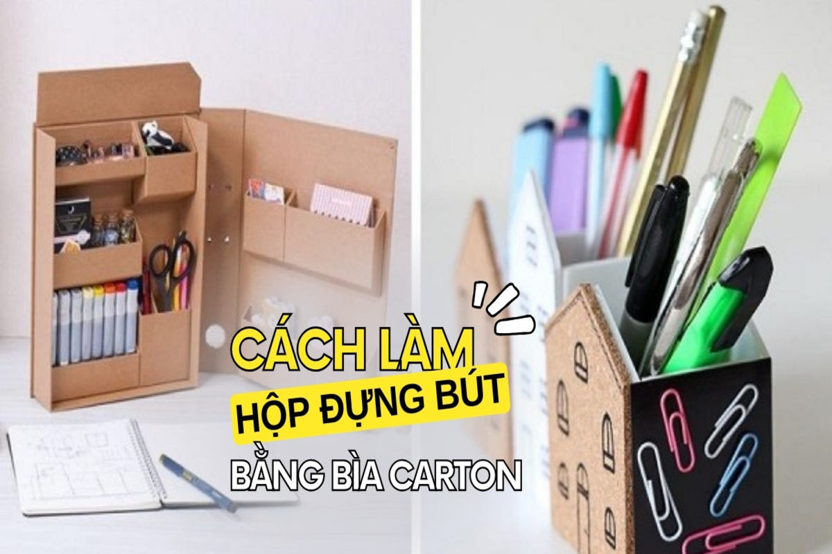 Bí kíp làm hộp đựng bút bằng bìa carton chỉ với 5 bước