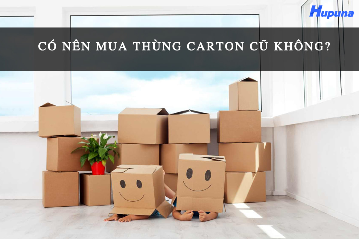 Có nên mua thùng carton cũ không