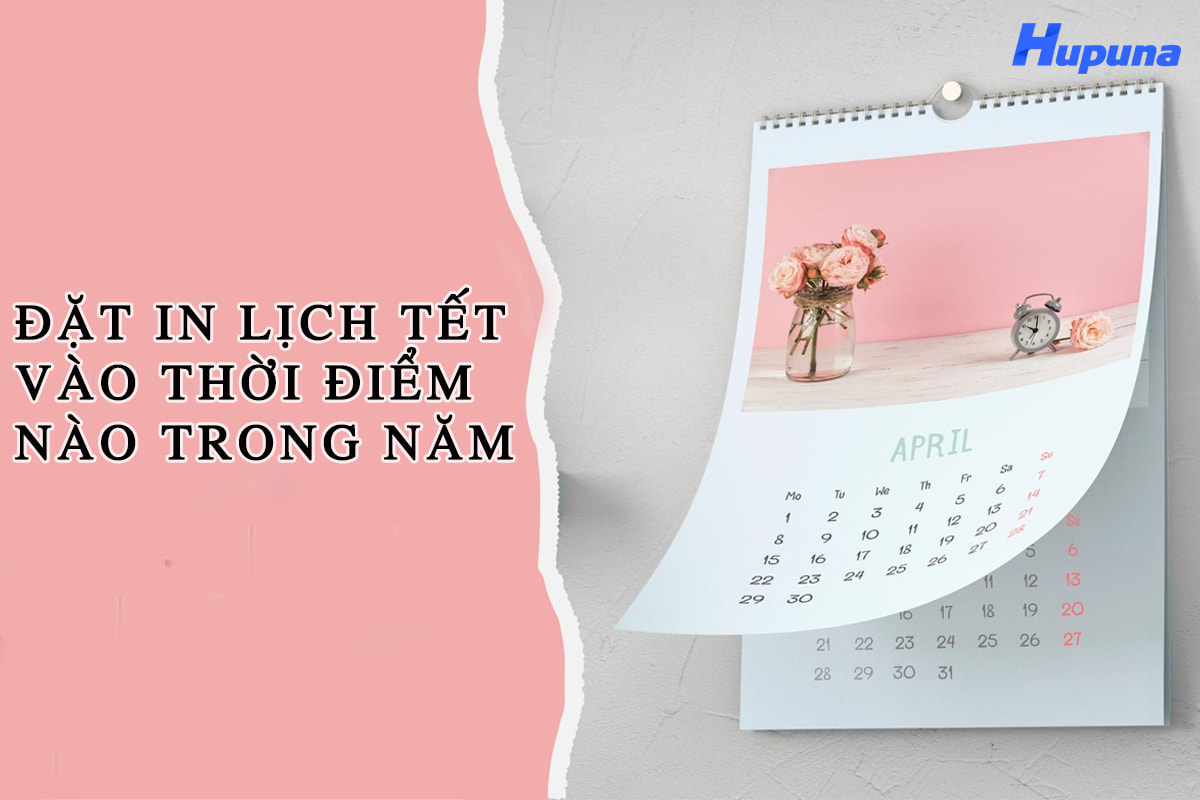Nên đặt in lịch tết vào thời điểm nào trong năm