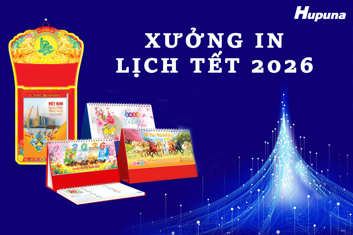 Hupuna – Xưởng in lịch Tết 2026 theo yêu cầu, chuyên nghiệp