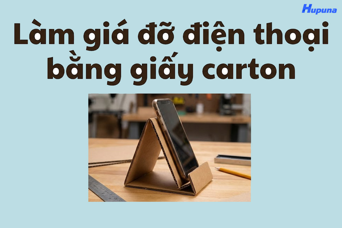 Cách làm giá đỡ điện thoại bằng giấy carton