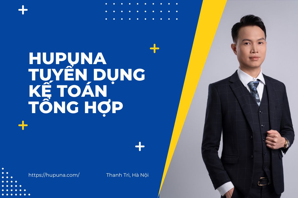 Hupuna tuyển dụng kế toán tổng hợp