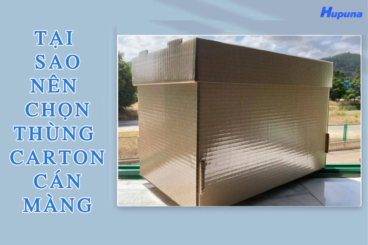 Tại sao nên chọn thùng carton cán màng