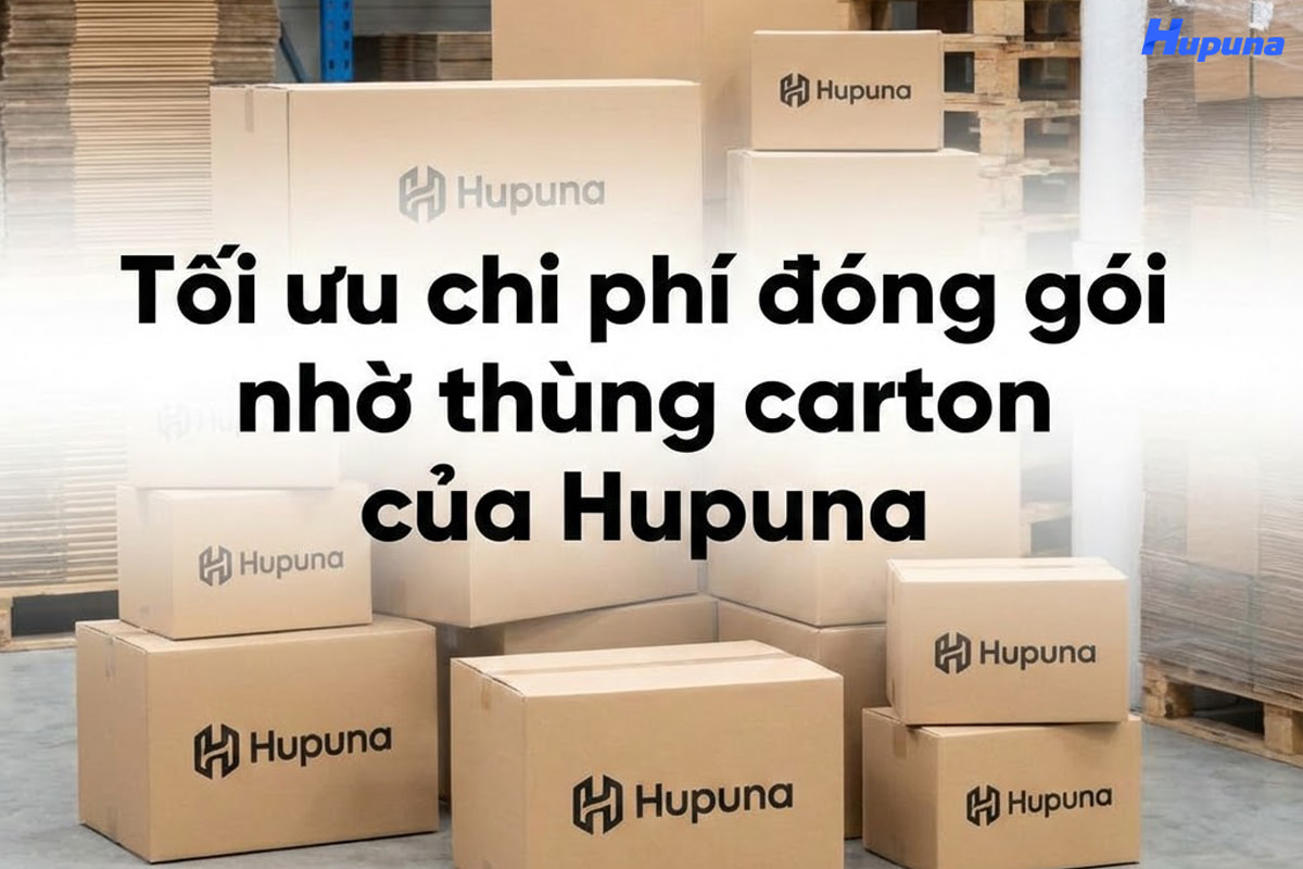 Tối ưu chi phí đóng gói nhờ thùng carton của Hupuna﻿