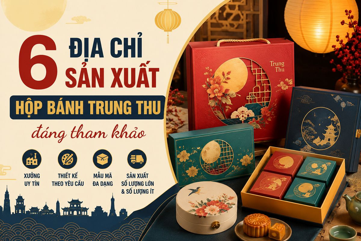 6 Địa chỉ sản xuất hộp bánh trung thu đáng tham khảo