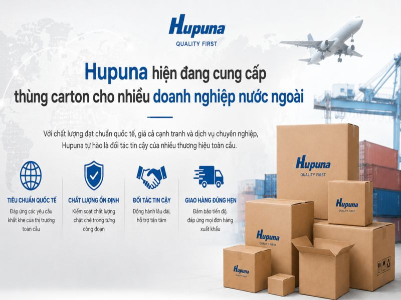 Hupuna hiện đang cung cấp thùng carton cho nhiều doanh nghiệp nước ngoài